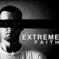 Extreme Faith Part 1