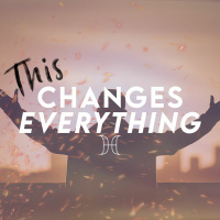 This Changes Everything: Week 2(Easter Sunday) - 4.9.23 - John Garippa