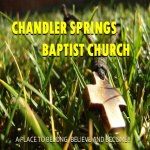 Chandler Springs Baptists Podcasts