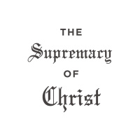 The Supremacy of Christ 2019.04.28