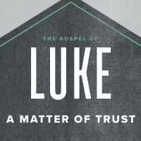 Luke: A Matter of Trust 2020.10.25
