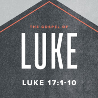 Luke: Luke 17:1-10 2020.04.26