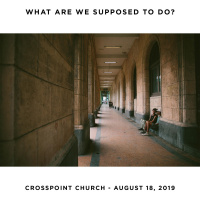 What Are We Supposed To Do? 2019.08.18