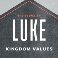 Luke: Kingdom Values 2020.03.01