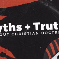 Myths and Truths about Christian Doctrine (Part 8) 2021.06.06