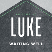 Luke: Waiting Well 2020.10.04