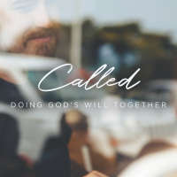 Called: Doing Gods Will Together 2019.03.03