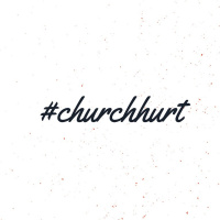 Loving The Church When It Hurts | Church Hurt
