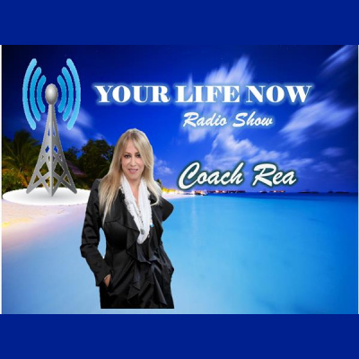 Your Life Now Show With Coach Rea Wilke
