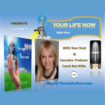 Your Life Now Show With Coach Rea Wilke
