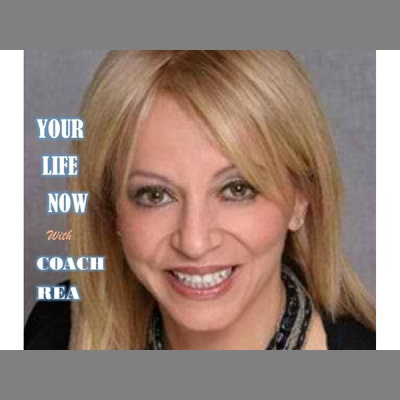 Your Life Now Show With Coach Rea Wilke