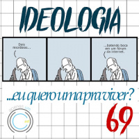 A1C#69 - Ideologia: eu quero uma pra viver?