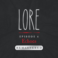 REMASTERED – Episode 6: Echoes