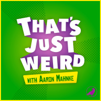 Introducing Thats Just Weird with Aaron Mahnke