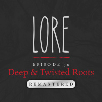 REMASTERED – Episode 30: Deep  Twisted Roots