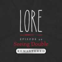 REMASTERED – Episode 49: Seeing Double