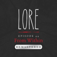 REMASTERED – Episode 44: From Within