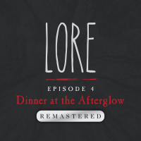 REMASTERED — Episode 4: Dinner at the Afterglow