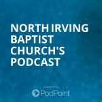 North Irving Baptist Churchs Podcast