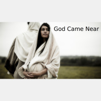 God Came Near