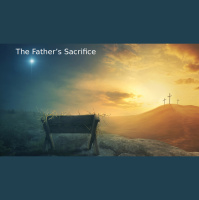 The Father’s Sacrifice