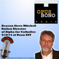 Opus Bono Radio with Deacon Steve Mitchell