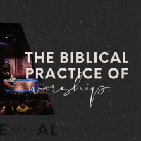 The Biblical Practice of Worship