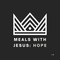 Enacted Hope with Barney Hall | Part 3 - Meals with Jesus | 18.7.21
