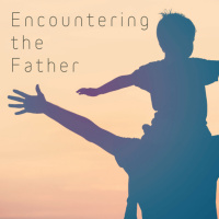 Encountering The Fathers Presence