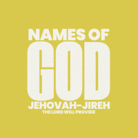 Names of God - Jehovah-Jireh (The Lord Will Provide) with Jaz Potter | 27.7.25