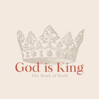 God Is King! With Richard Burgess | Book Of Ruth - Part 1 | 2.5.21