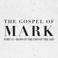Signs of the end of the age with Richard Burgess (Part 11 - The Gospel of Mark) | 6.9.20