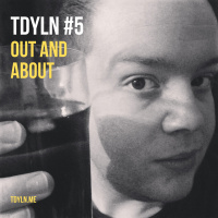 TDYLN 0005 – OUT AND ABOUT (3 MAR 2013)