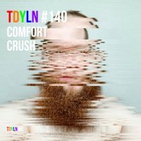 TDYLN 0140 – Comfort Crush (22 July 2020)