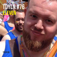 TDYLN 0076 – Eleven (10 July 2016)