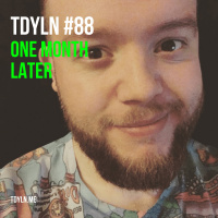 TDYLN 0088 – One Month Later (12 October 2017)
