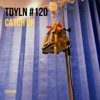 TDYLN 0120 – Catch Up (11 November 2019)