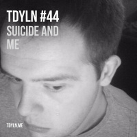 TDYLN 0044 – Suicide and Me (12 August 2014)