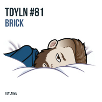 TDYLN 0081 – BRICK (17 JUNE 2017)