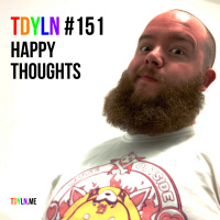 TDYLN 0151 – Happy Thoughts (7 October 2020)