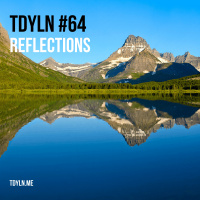 TDYLN 0064 – Reflections (9 July 2015)