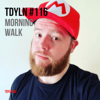 TDYLN 0116 – Morning Walk (17 April 2019)