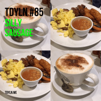 TDYLN 0085 – Silly Sausage (29 July 2017)