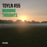 TDYLN 0055 – Morning Thoughts (17 March 2015)