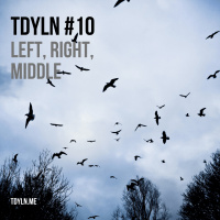 TDYLN 0010 – LEFT, RIGHT, MIDDLE (10 MAR 2013)