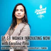 Episode 51: Women Innovating Now with Carolina Pina