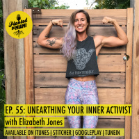 Episode 55: Unearthing Your Inner Activist with Elizabeth Jones