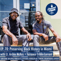 Preserving Black History in Miami with Lt. Archie McKay + Terrance Cribbs-Lorrant