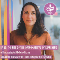 The Rise of the Environmental Entrepreneur with Anastasia Mikhalochkina