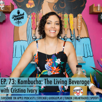 Kombucha: The Living Beverage with Cristina Ivory